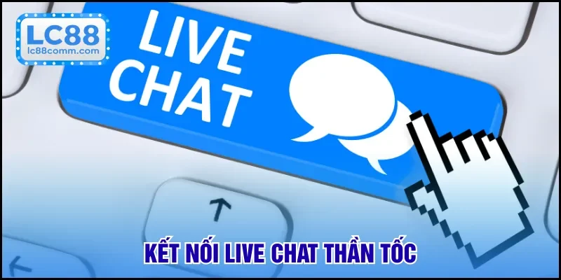Kết nối live chat thần tốc